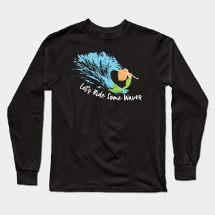 Lets Ride Some Waves Mermaid Surfing Ocean Sea Long Sleeve T-Shirt